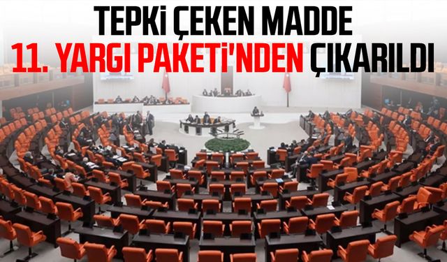 Tepki çeken madde 11. Yargı Paketi'nden çıkarıldı