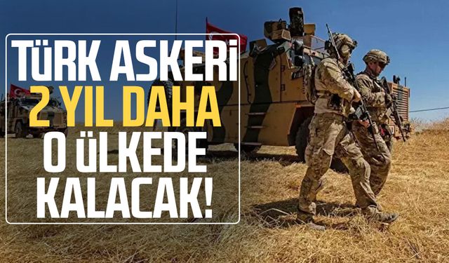 Türk askeri 2 yıl daha o ülkede kalacak!