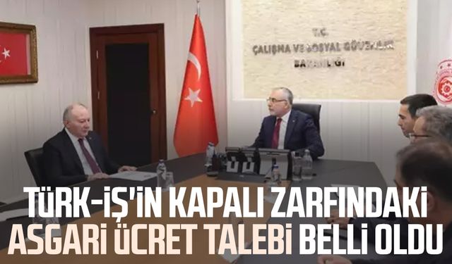 TÜRK-İŞ'in kapalı zarfındaki asgari ücret talebi belli oldu