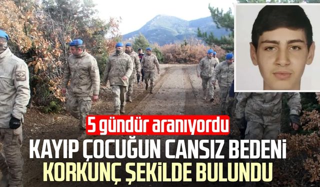 Kayıp çocuğun cansız bedeni korkunç şekilde bulundu