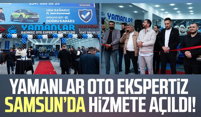 Yamanlar Oto Ekspertiz Samsun’da hizmete açıldı!