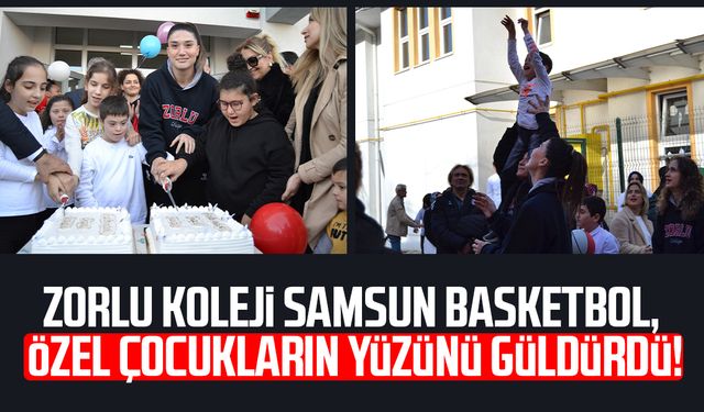 Zorlu Koleji Samsun Basketbol, özel çocukların yüzünü güldürdü!
