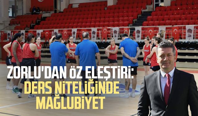 Zorlu'dan öz eleştiri: Ders niteliğinde mağlubiyet