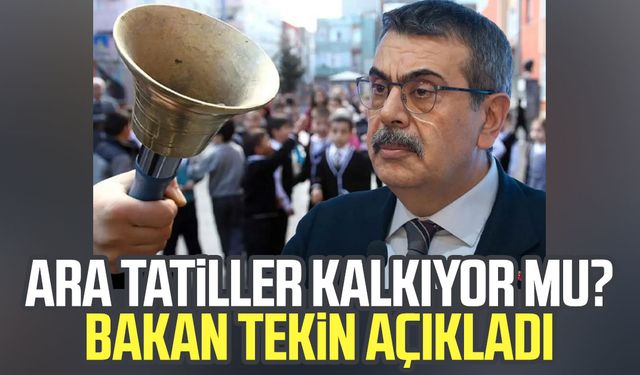 Ara tatiller kalkıyor mu? Bakan Tekin açıkladı