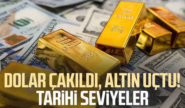 Dolar çakıldı, altın uçtu! Tarihi seviyeler
