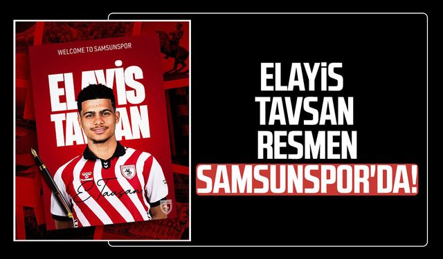 Elayis Tavsan resmen Samsunspor'da!