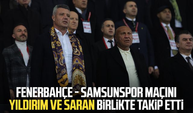 Fenerbahçe - Samsunspor maçını başkanlar birlikte takip etti
