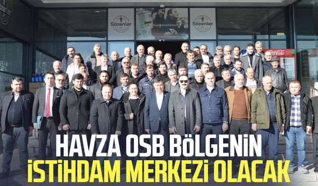 Havza OSB bölgenin istihdam merkezi olacak