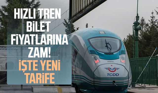 Hızlı tren biletlerine zam: Yeni fiyatlar belli oldu