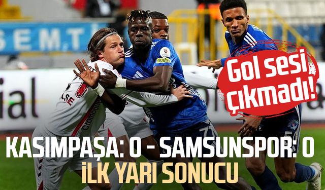 Kasımpaşa: 0 - Samsunspor: 0 (İlk yarı sonucu)