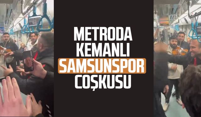 Metroda kemanlı Samsunspor coşkusu