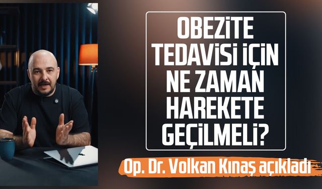 Obezite tedavisi için ne zaman harekete geçilmeli? Op. Dr. Volkan Kınaş açıkladı