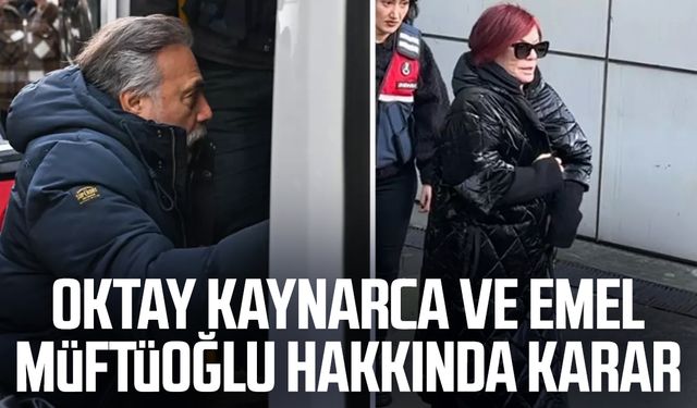 Oktay Kaynarca ve Emel Müftüoğlu hakkında karar