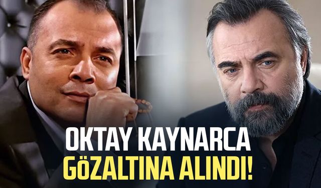 Oktay Kaynarca gözaltına alındı!