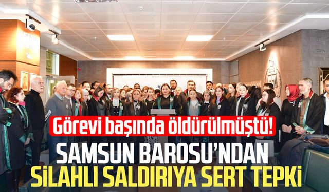 Samsun Barosu’ndan silahlı saldırıya sert tepki!
