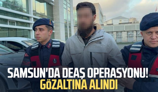 Samsun Vezirköprü'de DEAŞ operasyonu! Gözaltına alındı