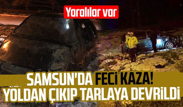 Samsun'da feci kaza! Yoldan çıkıp tarlaya devrildi