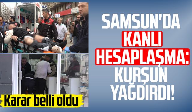 Samsun'da kanlı hesaplaşma: Kurşun yağdırdı! Karar belli oldu