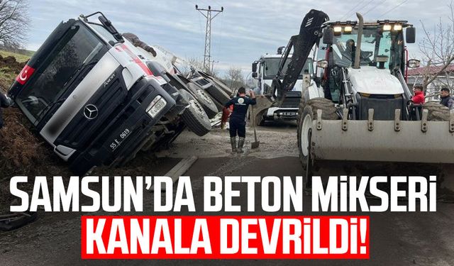 Samsun’da beton mikseri kanala devrildi!