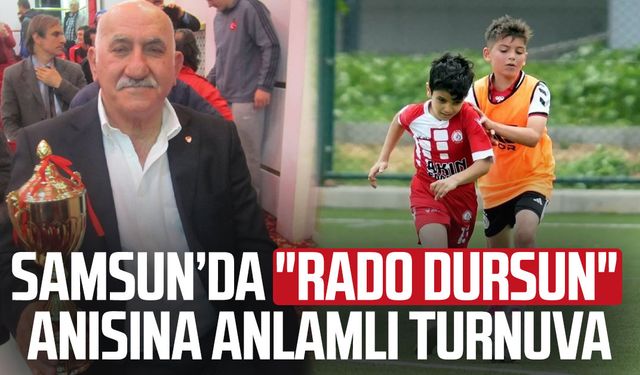Samsun’da "Rado Dursun" anısına anlamlı turnuva