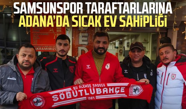 Samsunspor taraftarlarına Adana’da sıcak ev sahipliği