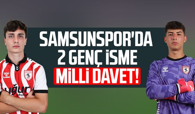 Samsunspor'da 2 genç isme milli davet!