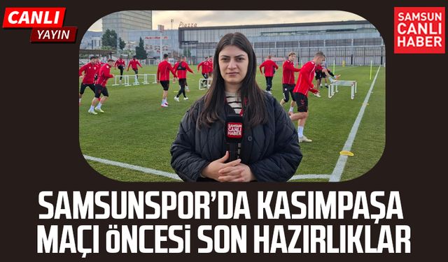Samsunspor'da Kasımpaşa maçı öncesi son hazırlıklar