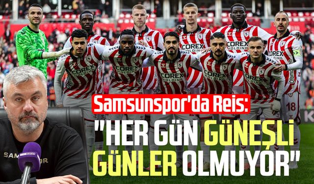 Samsunspor'da Thomas Reis: "Her gün güneşli günler olmuyor"