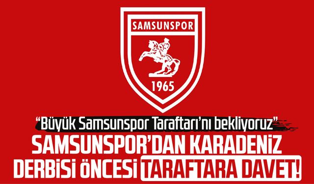 Samsunspor’dan Karadeniz derbisi öncesi taraftara davet!