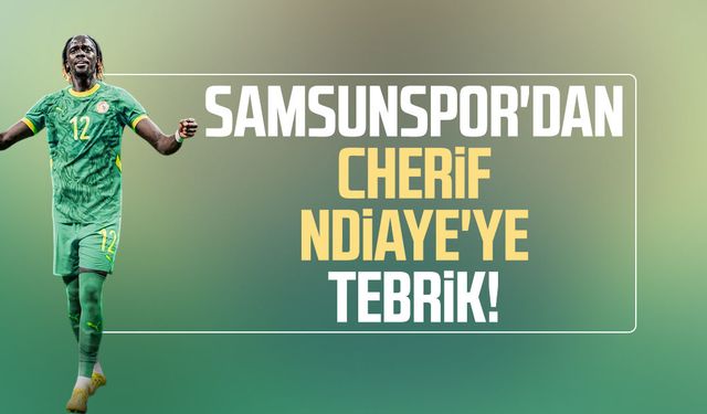 Samsunspor'dan Cherif Ndiaye'ye tebrik!