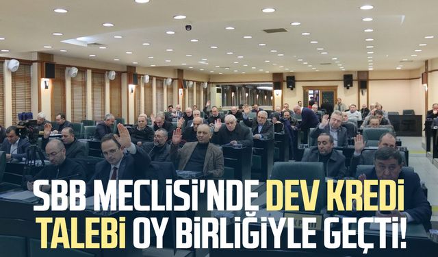 SBB Meclisi'nde dev kredi talebi oy birliğiyle geçti