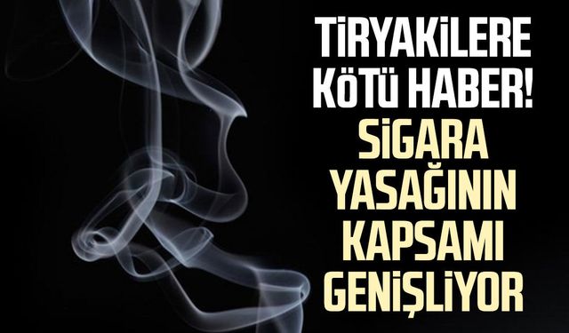 Tiryakilere kötü haber! Sigara yasağının kapsamı genişliyor