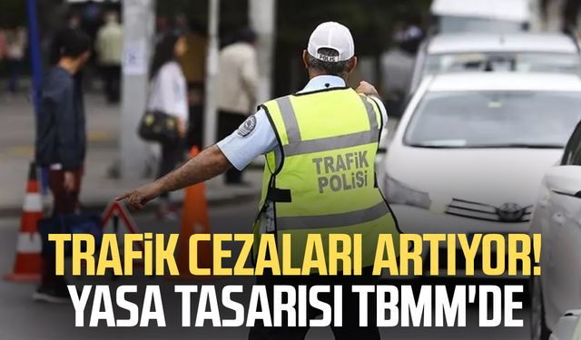 Trafik cezaları artıyor! Yasa tasarısı TBMM'de
