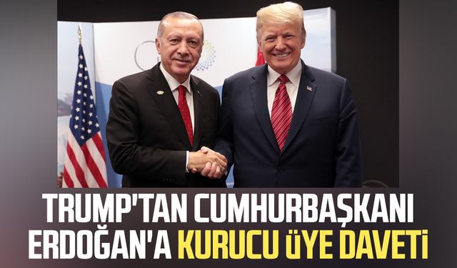 Trump'tan Cumhurbaşkanı Erdoğan'a kurucu üye daveti