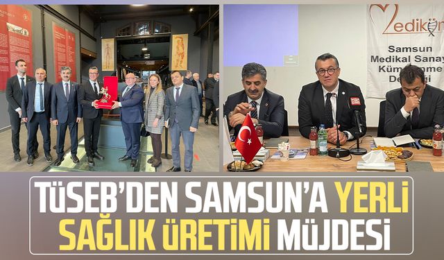 TÜSEB’den Samsun’a yerli sağlık üretimi müjdesi