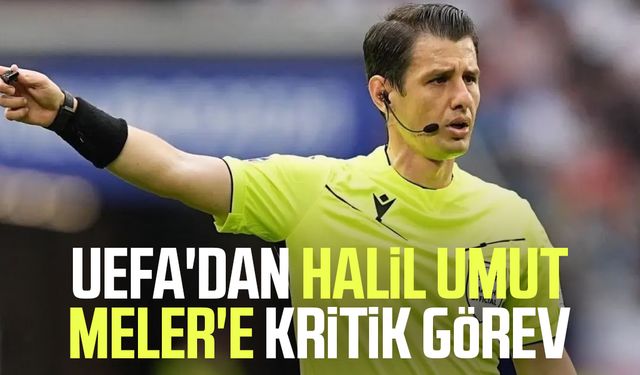 UEFA'dan Halil Umut Meler'e kritik görev