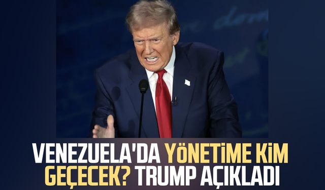 Venezuela'da yönetime kim geçecek? Trump açıkladı