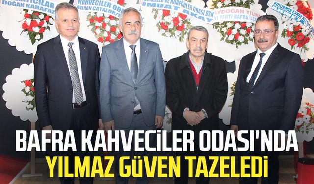 Bafra Kahveciler Odası'nda Ahmet Yılmaz güven tazeledi