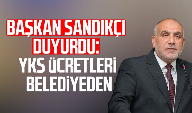 Başkan İbrahim Sandıkçı duyurdu: YKS ücretleri belediyeden