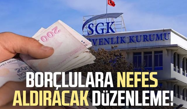 Borçlulara nefes aldıracak düzenleme!