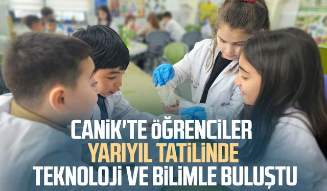 Canik'te öğrenciler yarıyıl tatilinde teknoloji ve bilimle buluştu