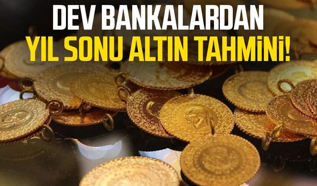 Dev bankalardan yıl sonu altın tahmini!
