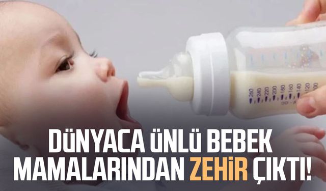 Dünyaca ünlü bebek mamalarından zehir çıktı!