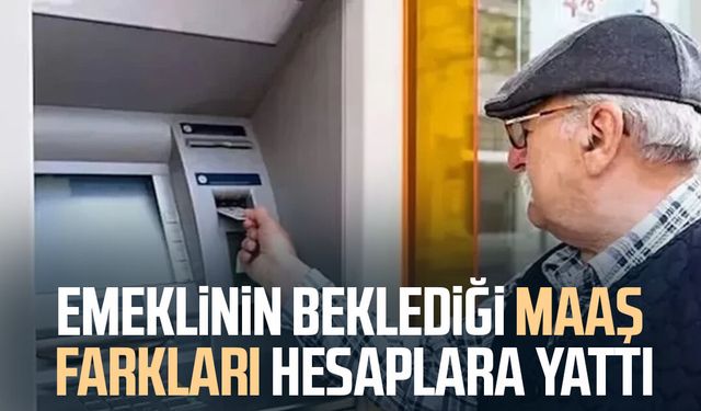 Emeklinin beklediği maaş farkları hesaplara yattı