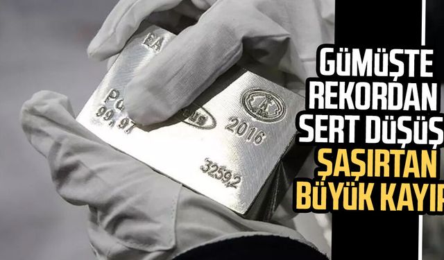 Gümüşte rekordan sert düşüş! Büyük kayıp şaşırttı