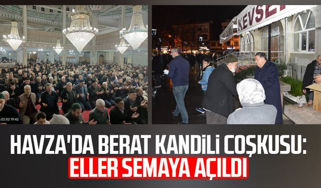 Havza'da Berat Kandili coşkusu: Eller semaya açıldı