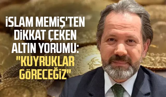 İslam Memiş'ten dikkat çeken altın yorumu