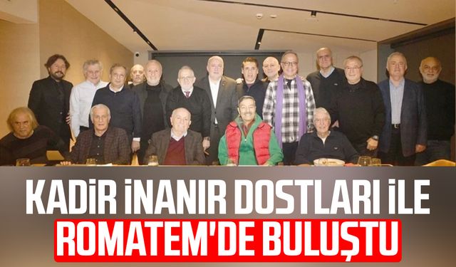 Kadir İnanır dostları ile Romatem'de buluştu
