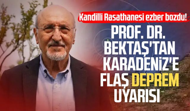 Prof. Dr. Osman Bektaş'tan Karadeniz'e flaş deprem uyarısı