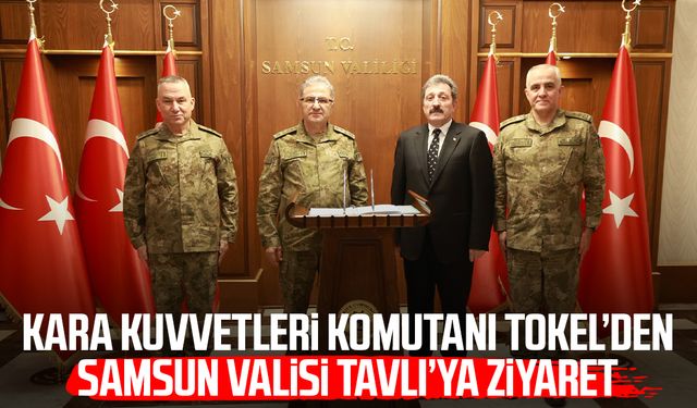Kara Kuvvetleri Komutanı Metin Tokel’den Samsun Valisi Orhan Tavlı’ya ziyaret